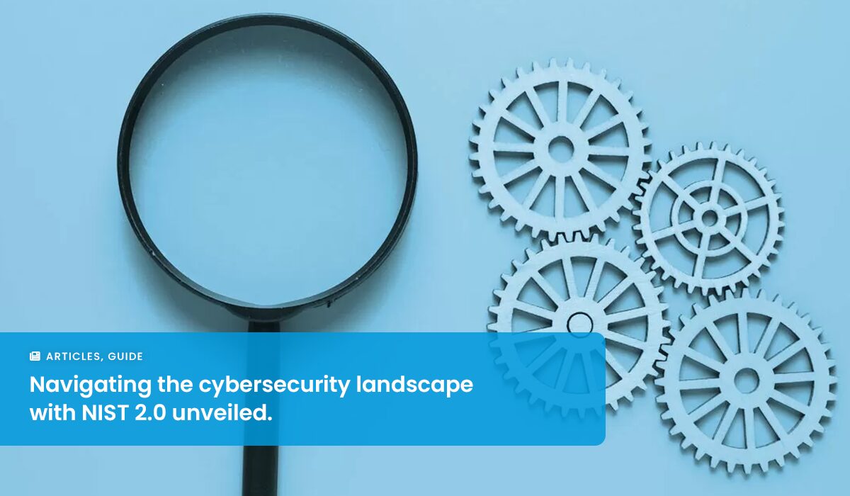 A New Era of Cybersecurity: Introducing NIST CSF 2.0