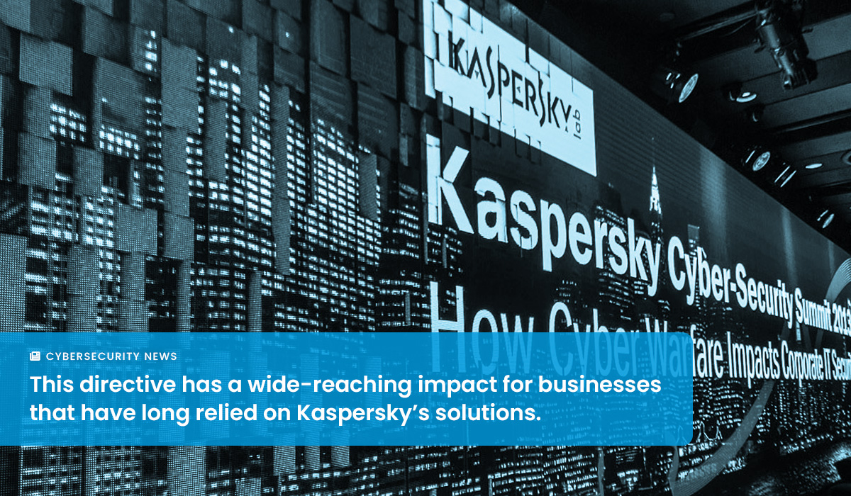 Kaspersky is Officially Out of the US Market… Now What?