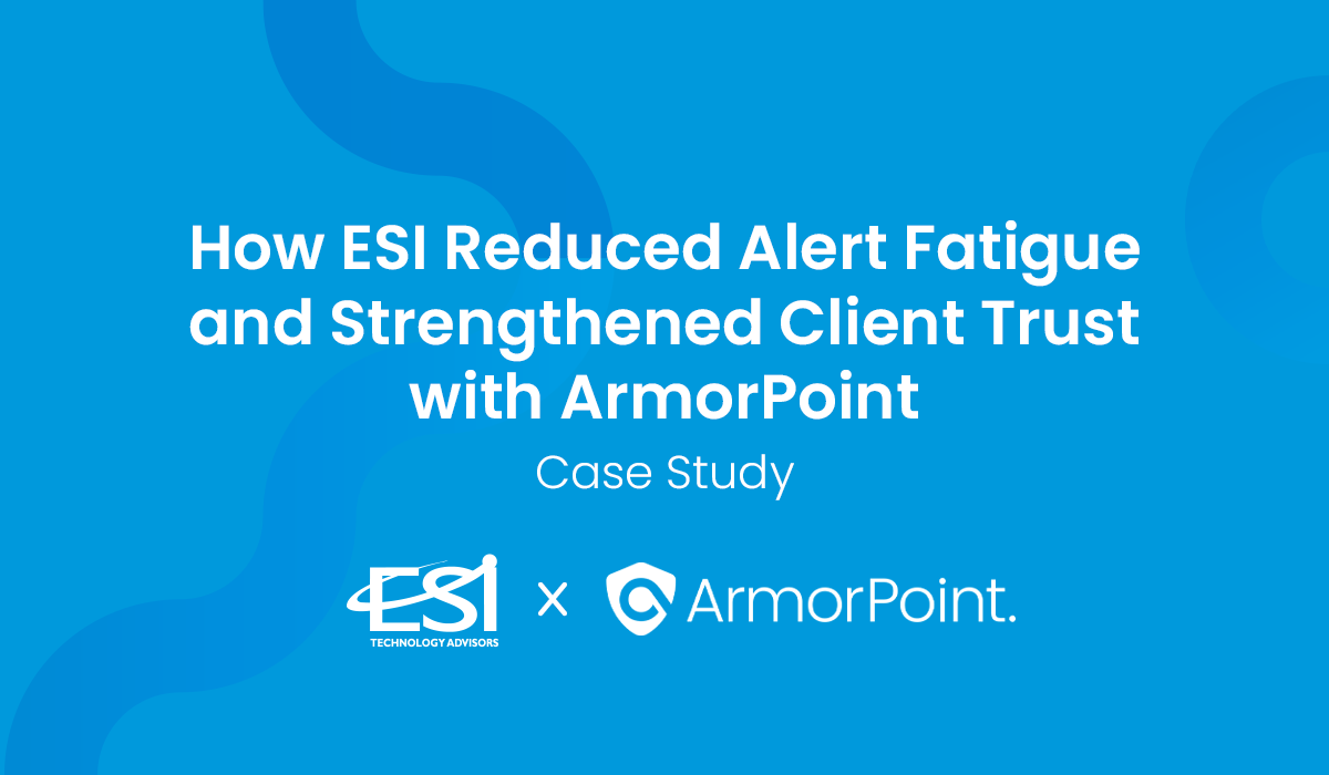 How ESI Reduced Alert Fatigue and Strengthened Client Trust with ArmorPoint