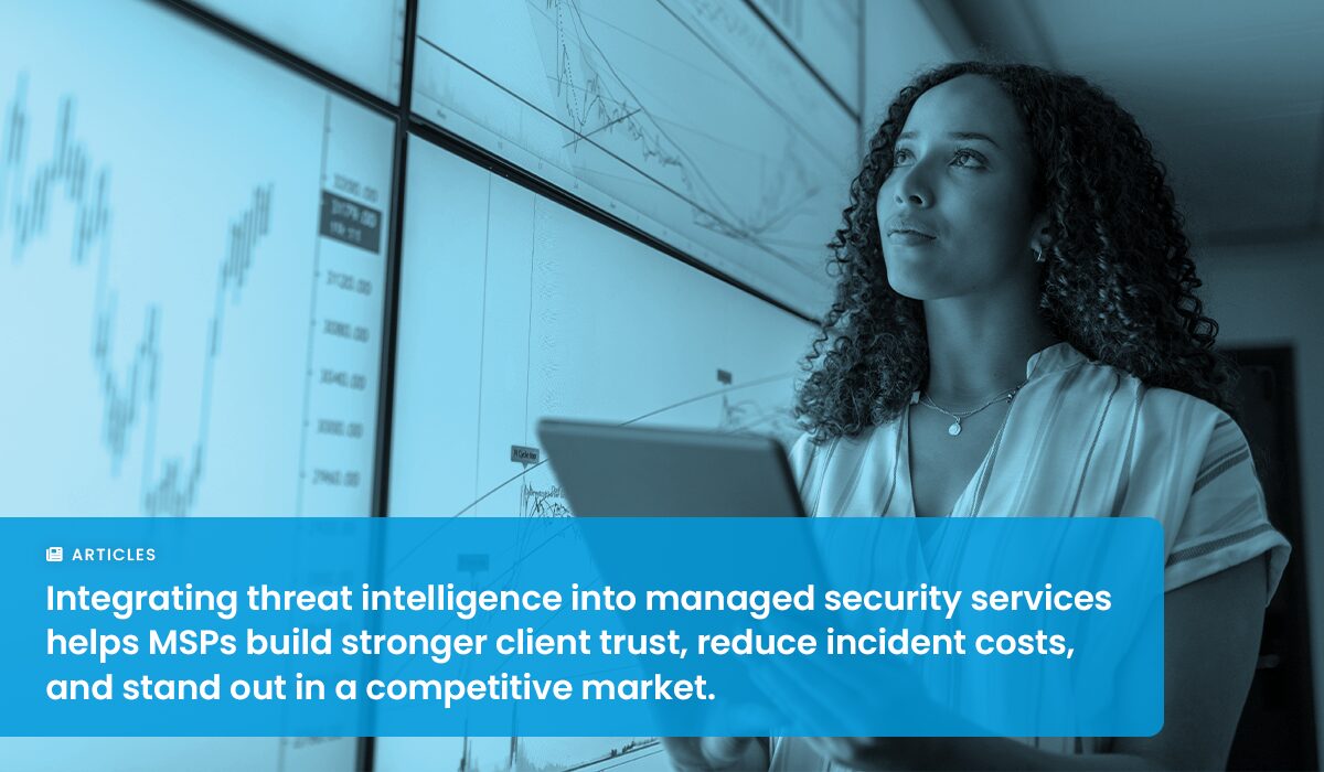 How MSPs Can Use Threat Intelligence to Deliver Proactive Cybersecurity