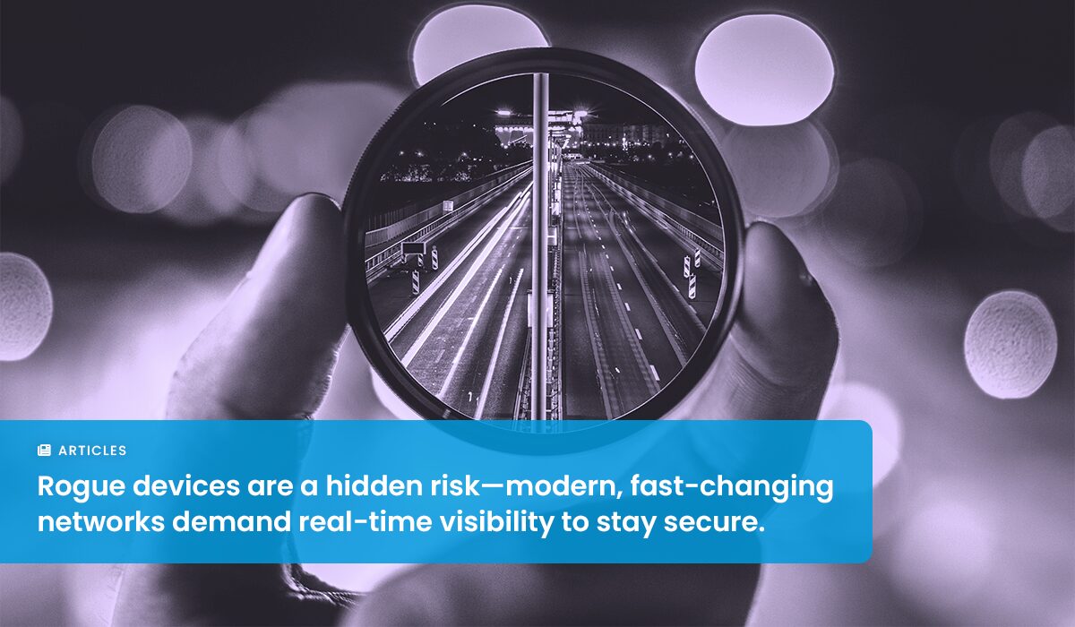 What is Rogue Device Detection? Eliminating Blind Spots Across Your Network
