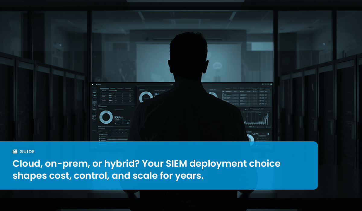 Choosing the Right SIEM Deployment Method