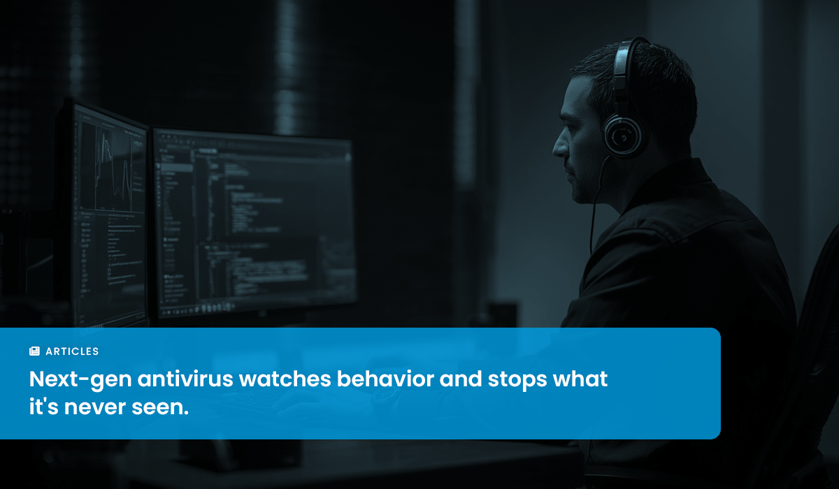 What is Next-Gen Antivirus and Why Do I Need It?