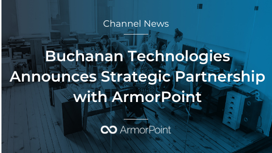 Buchanan Technologies Announces Strategic Partnership with ArmorPoint